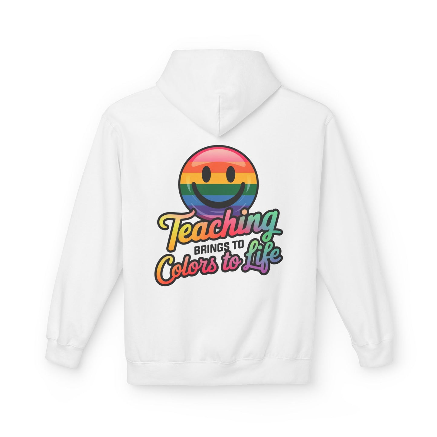 Unisex Teaching Brings to Colors to Life Hoodie